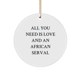 Funny African Serval Cat Circle Ornaments for Christmas, Gifts from Men to Women Friends Family with Inspirational Quote, Circle Ornament for Men Women Friends Family, African Serval Cat Gifts - Image 1